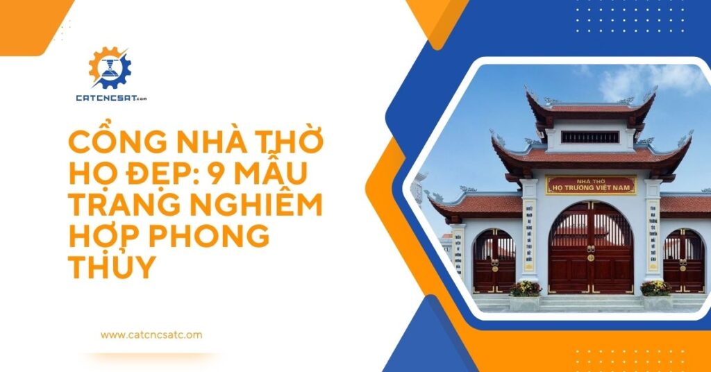 Cổng nhà thờ họ đẹp trang nghiêm, 9 mẫu cổng hợp phong thủy 2025