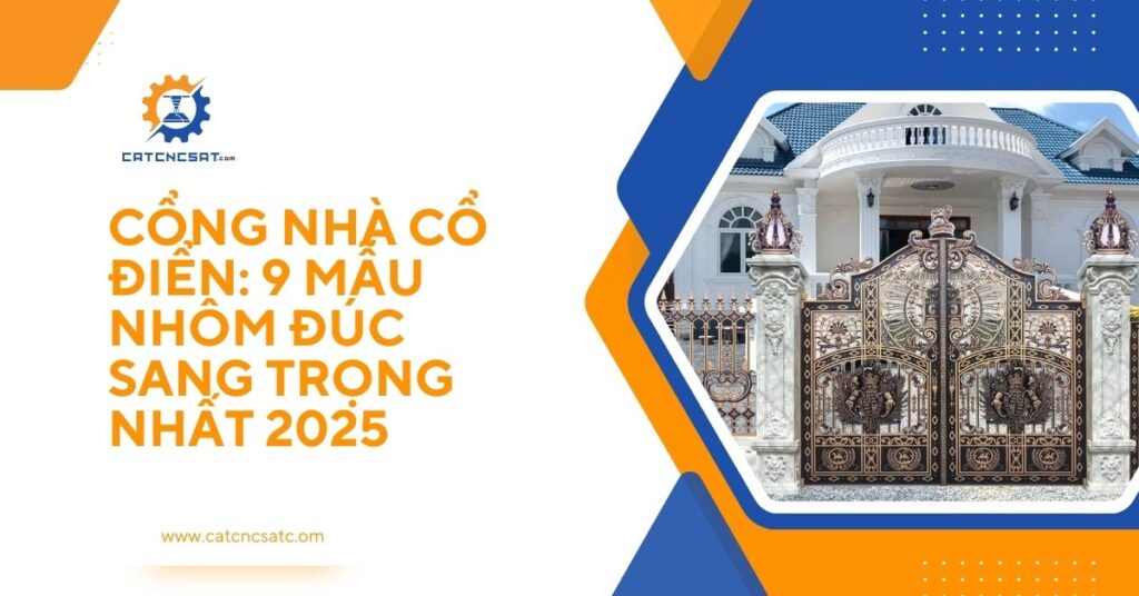 Cổng nhà cổ điển nhôm đúc sang trọng – 9 mẫu cổng nhôm đúc đẹp nhất 2025 tại CatCNCsat