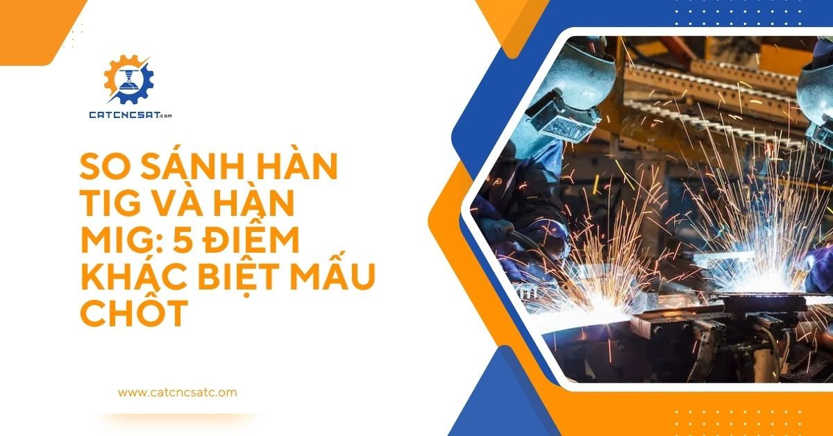 "So sánh hàn TIG và hàn MIG – 5 điểm khác biệt quan trọng, hình ảnh thợ hàn công nghiệp làm việc với tia lửa điện sáng tại xưởng cơ khí chuyên nghiệp."